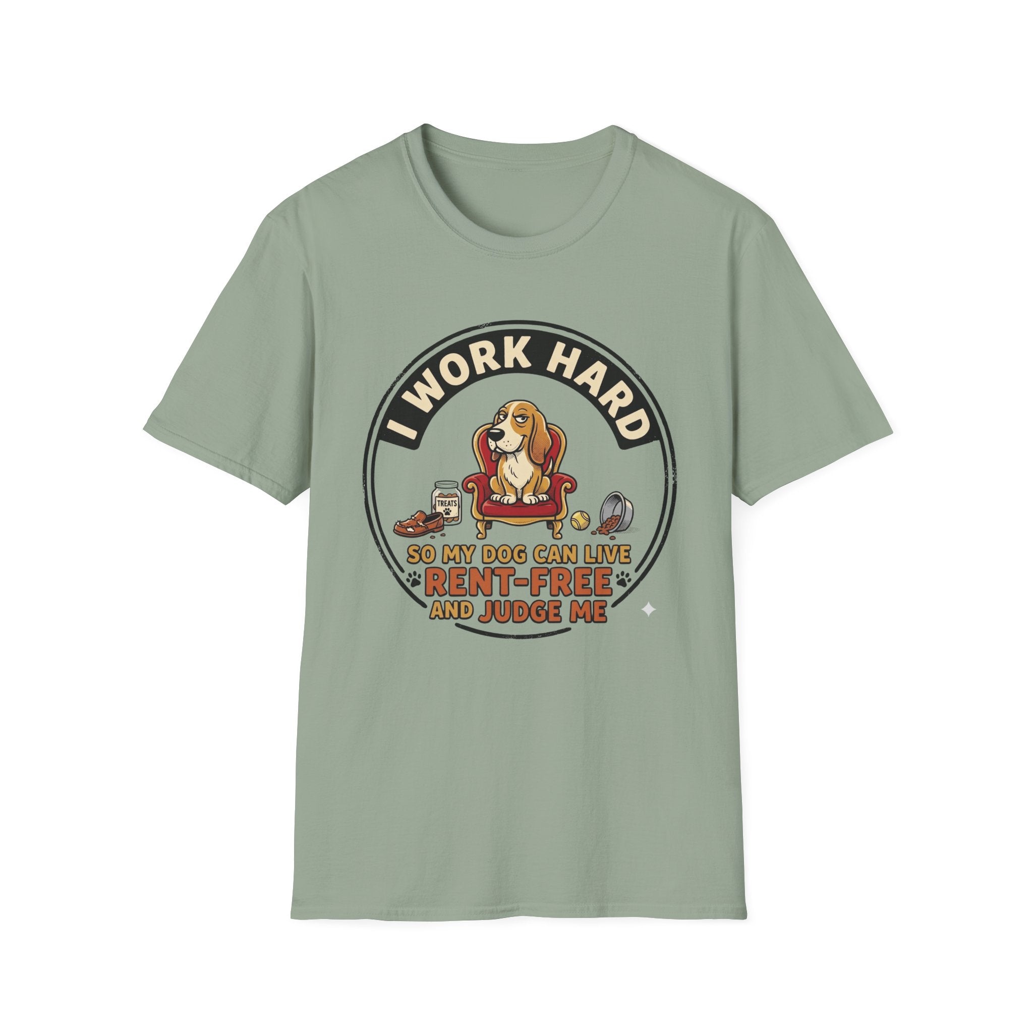 I Work Hard So My Dog Can Live Rent Free And Judge Me T-Shirt