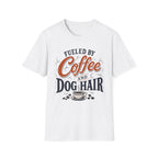 Fueled By Coffee And Dog Hair T-Shirt