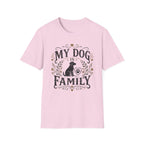 My Dog Is Family T-Shirt