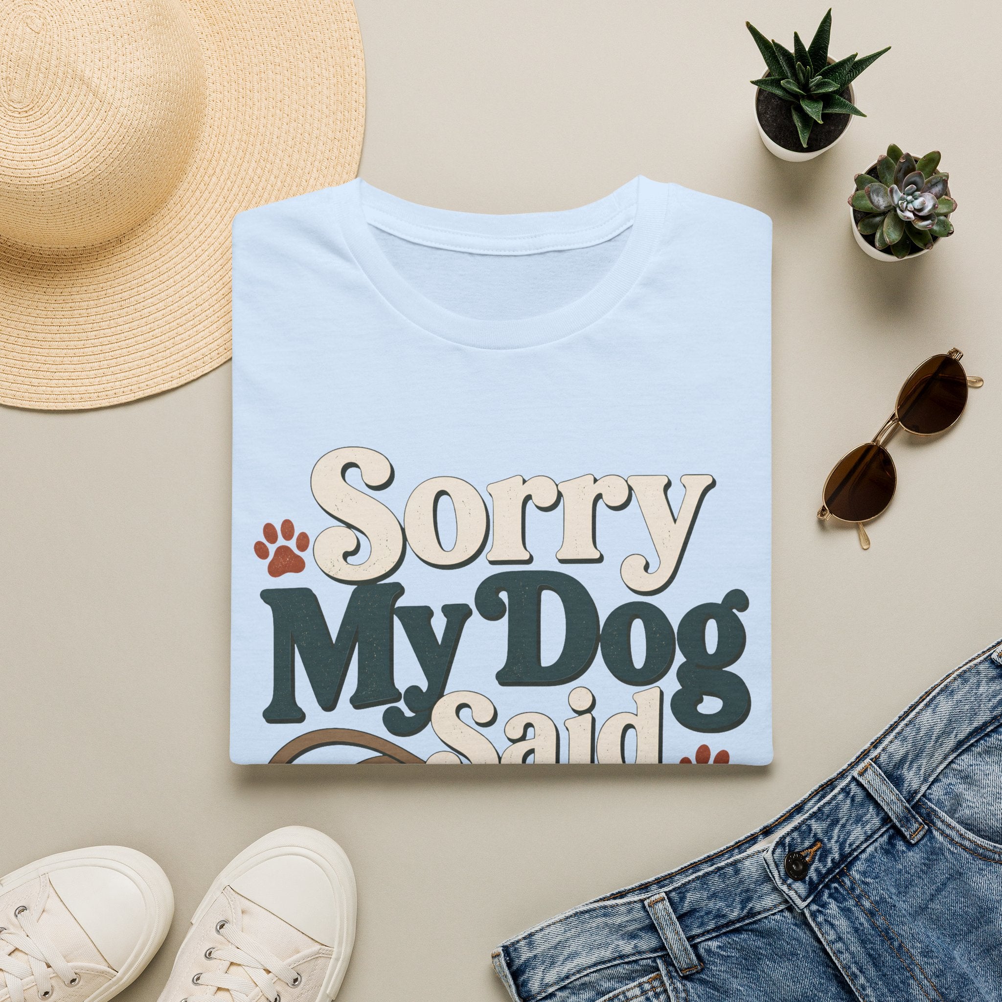 Sorry My Dog Said No T-Shirt