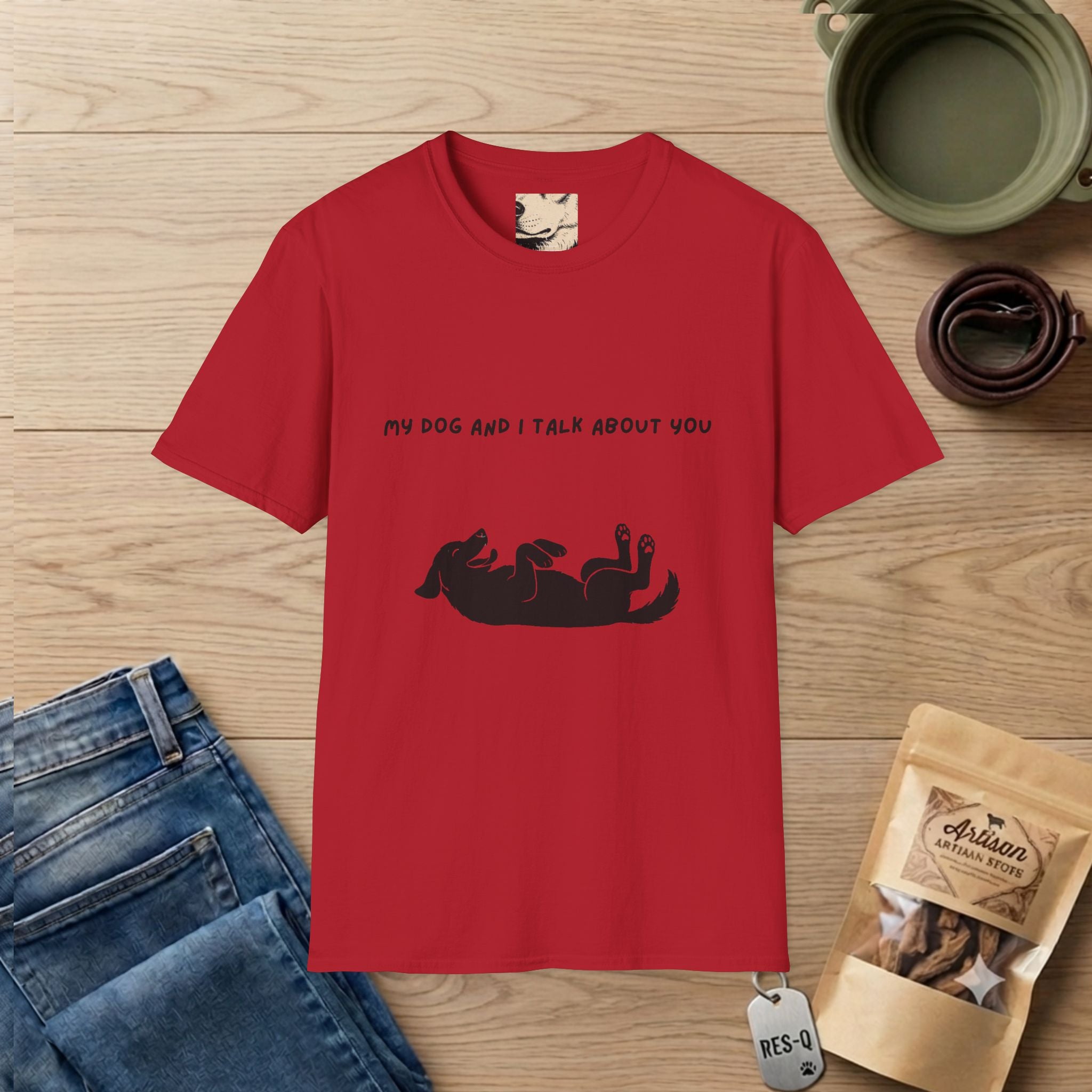 My Dog and I Talk About You T-Shirt