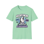 Husky Mom I Negotiate With Screaming T-shirt