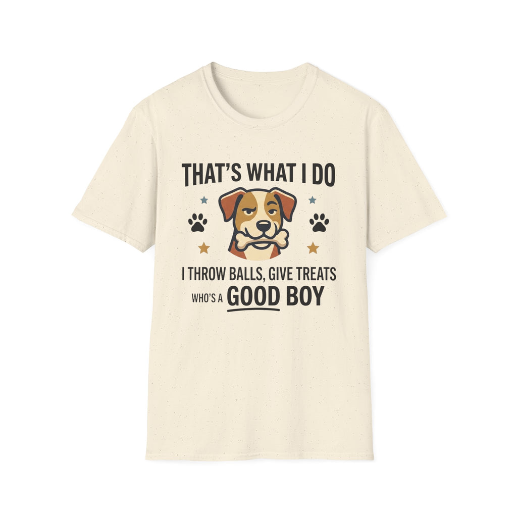 That's What I Do Throw Balls Give Treats Who's A Good Boy T-Shirt