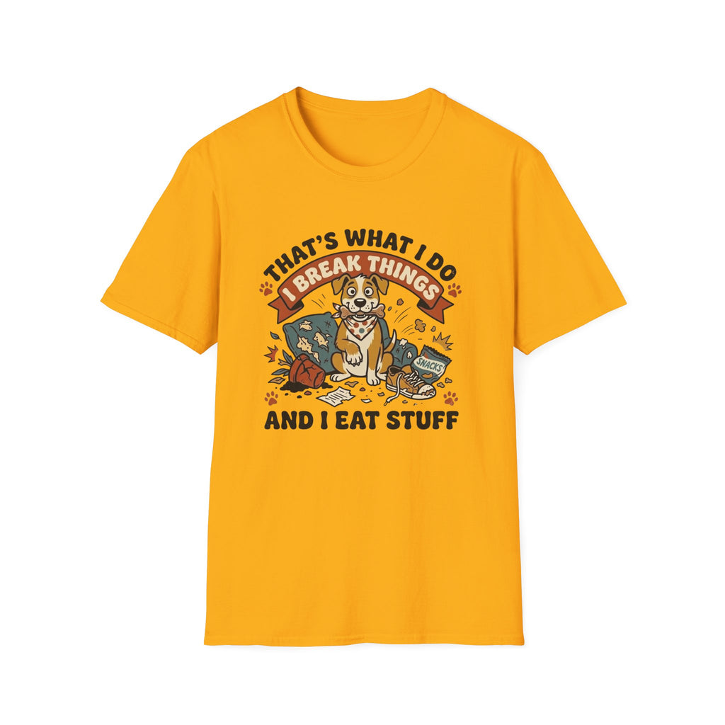 That's What I Do I Break Things I Eat Stuff Graphic T-Shirt