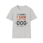 I Came I Saw I Pet The Dog T-Shirt