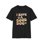 I Have A Good Dog Retro T-Shirt