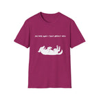 My Dog and I Talk About You T-Shirt