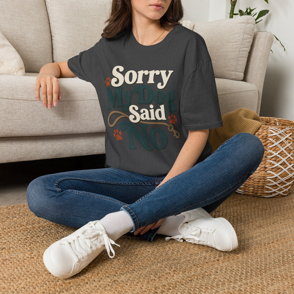 Sorry My Dog Said No T-Shirt