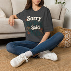Sorry My Dog Said No T-Shirt