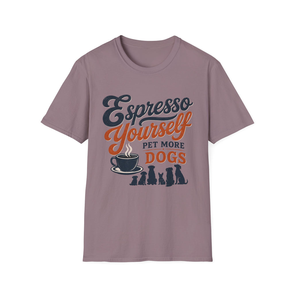 Espresso Yourself Pet More Dogs T-Shirt