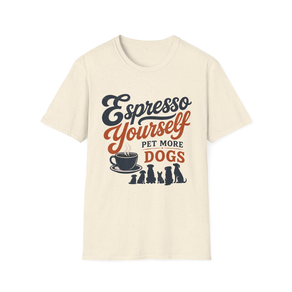 Espresso Yourself Pet More Dogs T-Shirt
