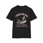 My Dog Walks Me T-Shirt