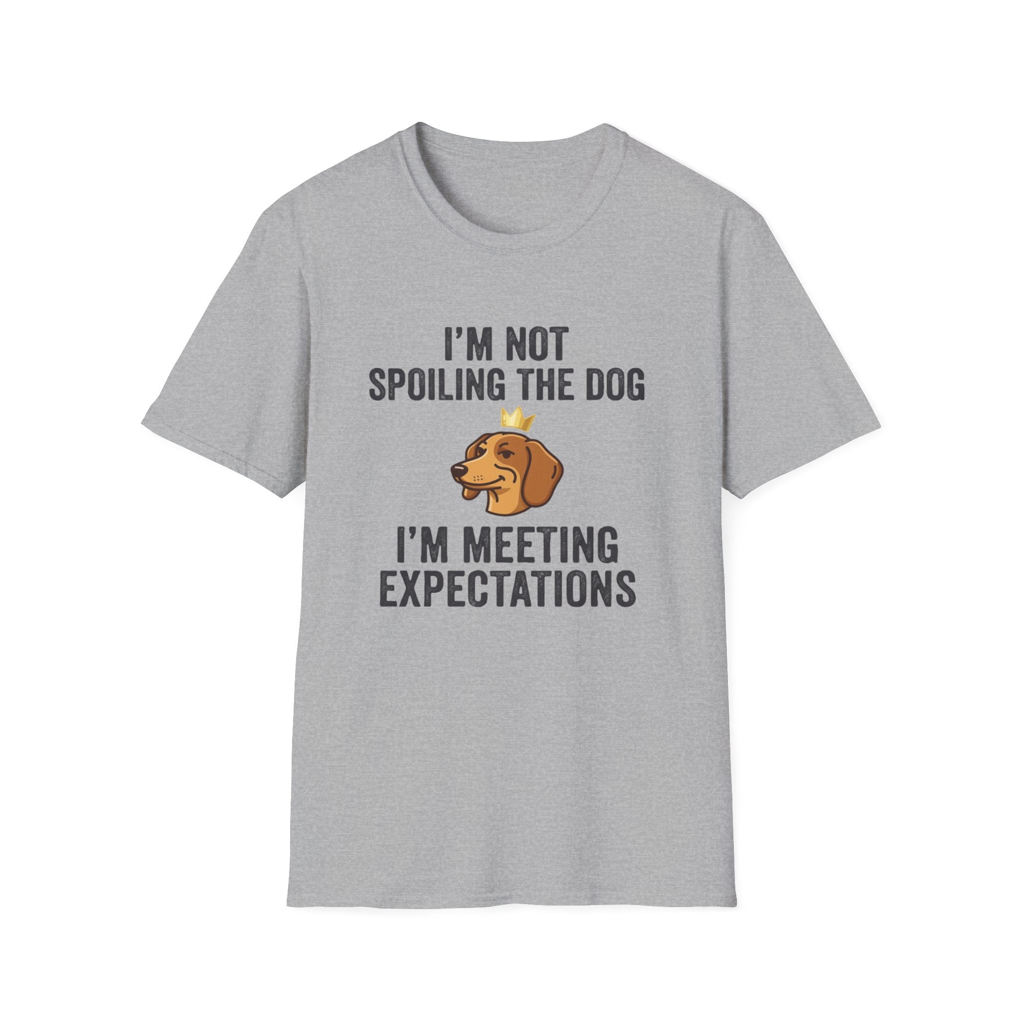 I'm Not Spoiling the Dog I'm Meeting Expectations T-Shirt