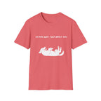 My Dog and I Talk About You T-Shirt