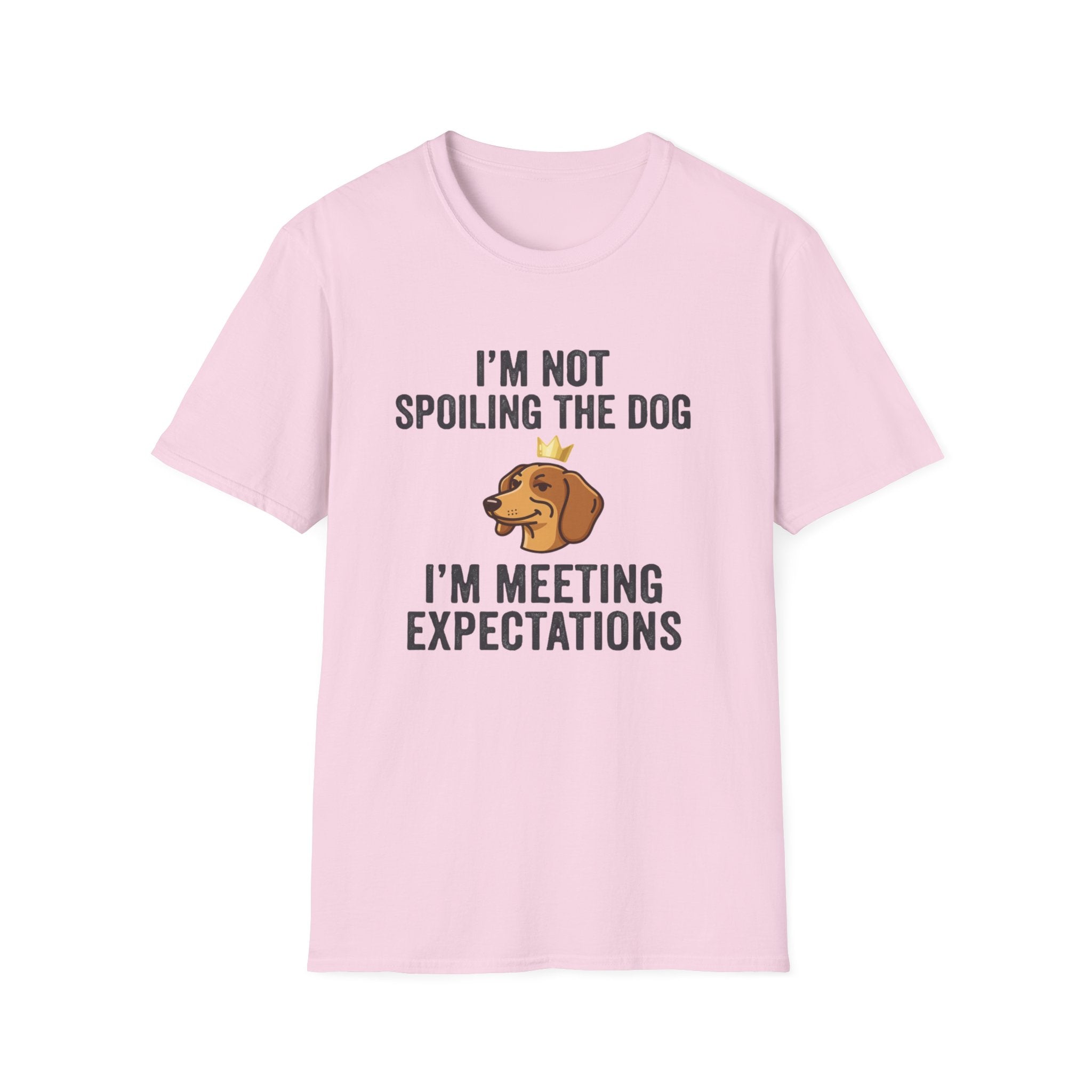 I'm Not Spoiling the Dog I'm Meeting Expectations T-Shirt