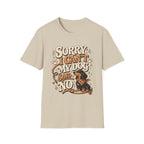 Sorry I Can't T-Shirt
