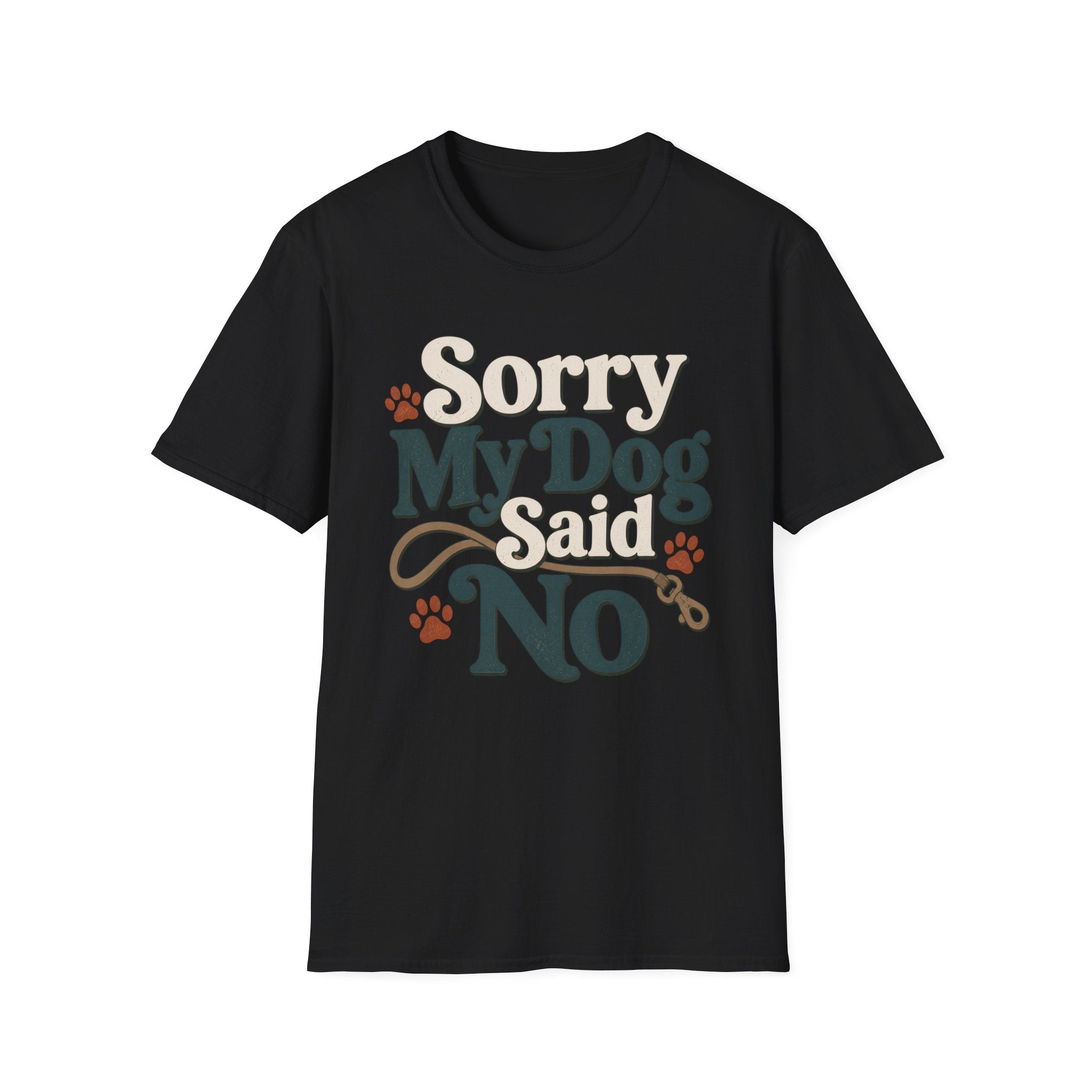 Sorry My Dog Said No T-Shirt