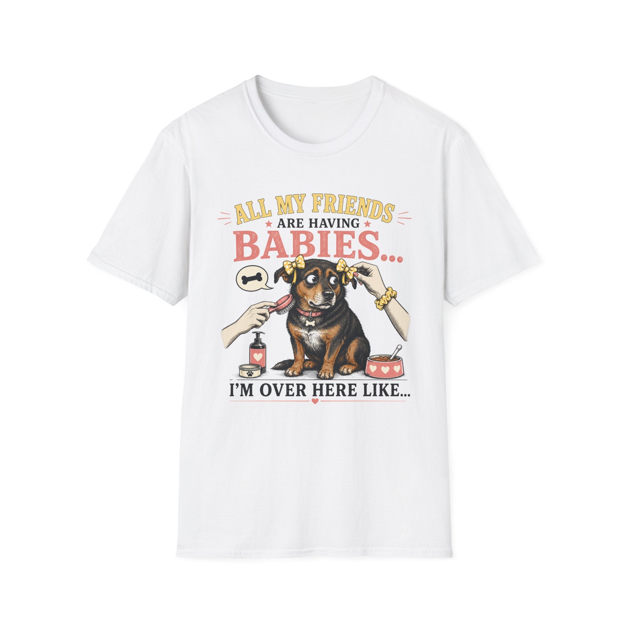 All My Friends Are Having Babies I'm Over Here Like T-shirt