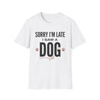 Sorry I'm Late I Saw A Dog Wag T-Shirt
