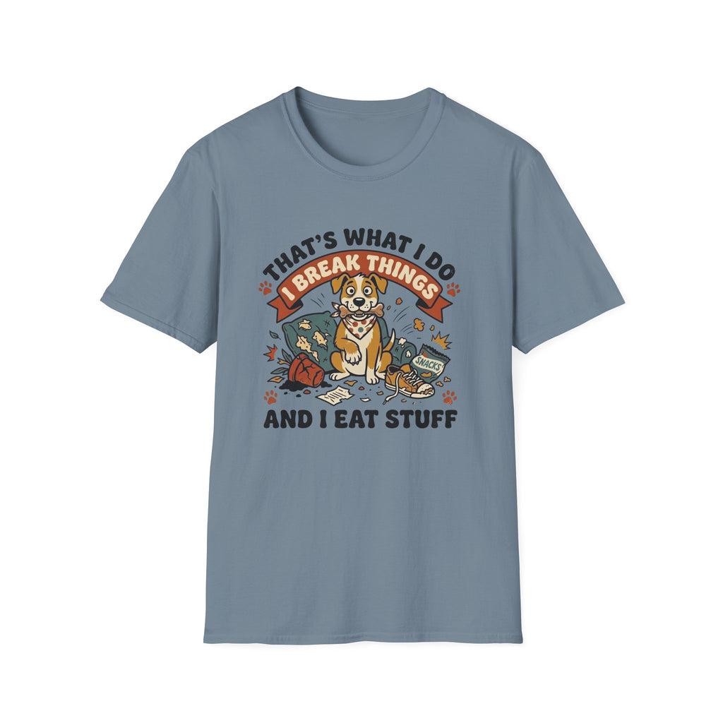 That's What I Do I Break Things I Eat Stuff Graphic T-Shirt