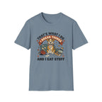 That's What I Do I Break Things I Eat Stuff Graphic T-Shirt