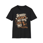 Sorry I Can't T-Shirt