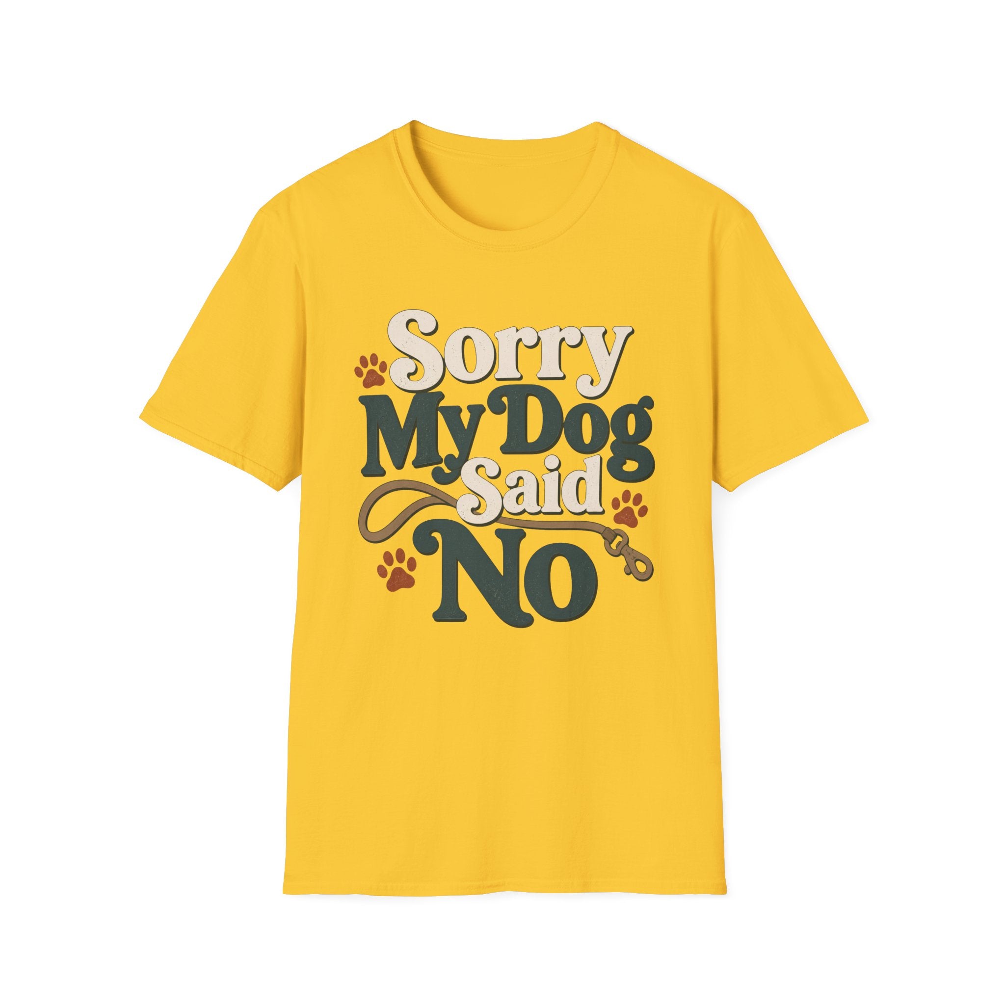 Sorry My Dog Said No T-Shirt