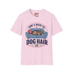 Home is Where The Dog Hair Is T-Shirt