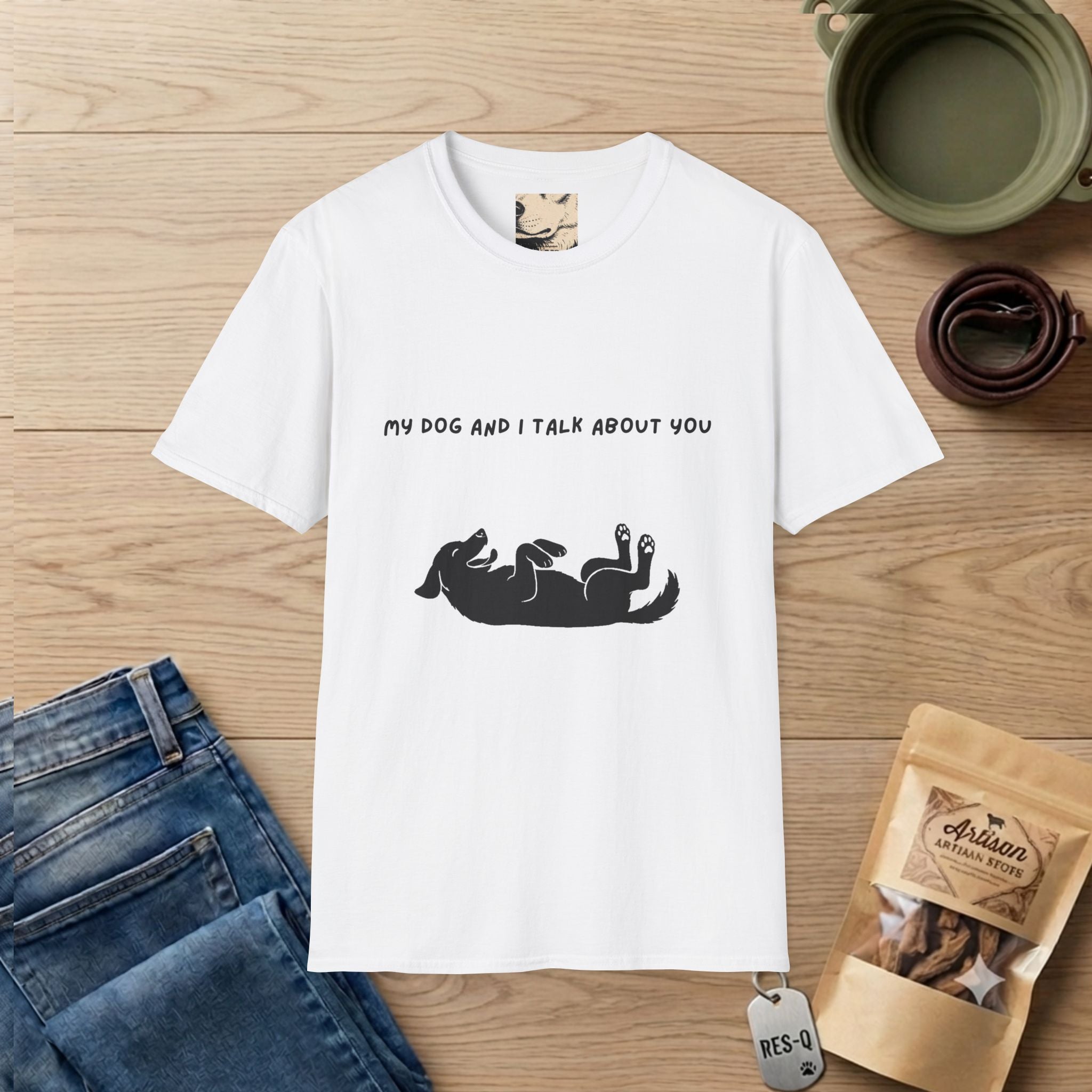 My Dog and I Talk About You T-Shirt