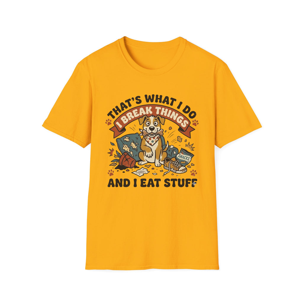 That's What I Do I Break Things I Eat Stuff Graphic T-Shirt