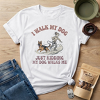 My Dog Walks Me T-Shirt