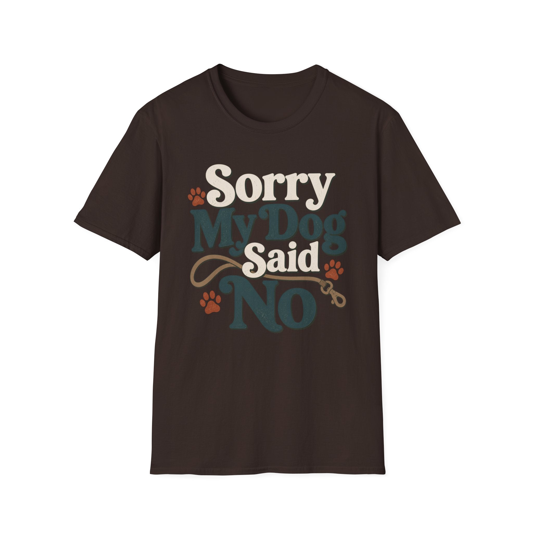 Sorry My Dog Said No T-Shirt