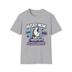 Husky Mom I Negotiate With Screaming T-shirt