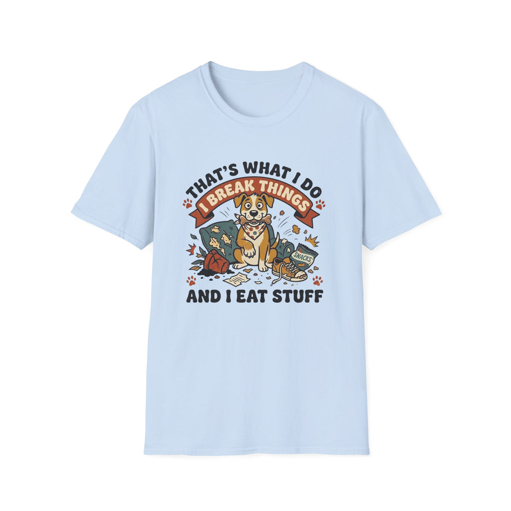 That's What I Do I Break Things I Eat Stuff Graphic T-Shirt