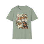 Sorry I Can't T-Shirt