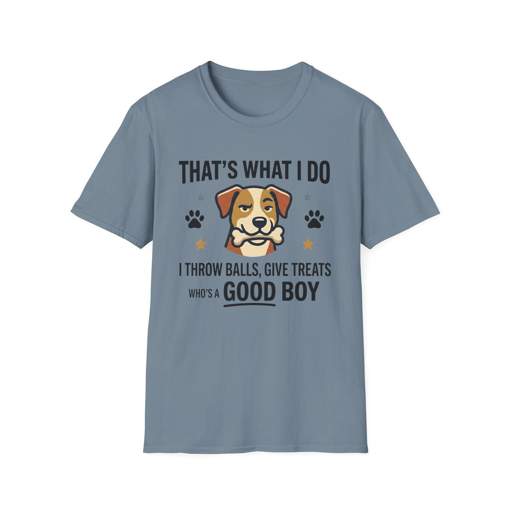 That's What I Do Throw Balls Give Treats Who's A Good Boy T-Shirt