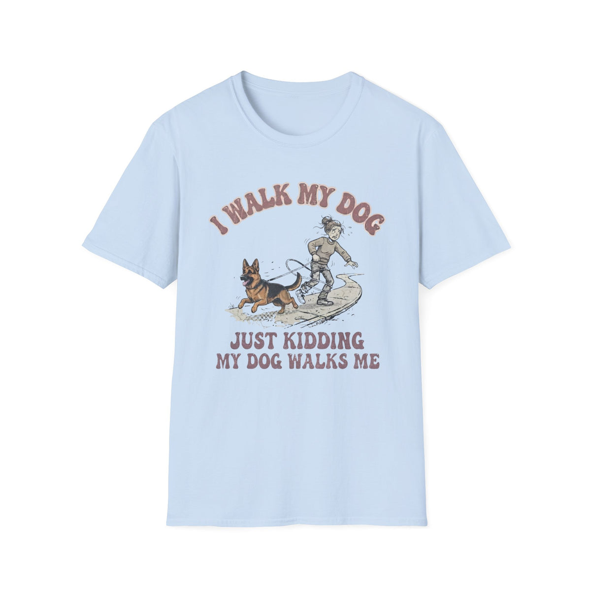 My Dog Walks Me T-Shirt
