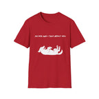 My Dog and I Talk About You T-Shirt