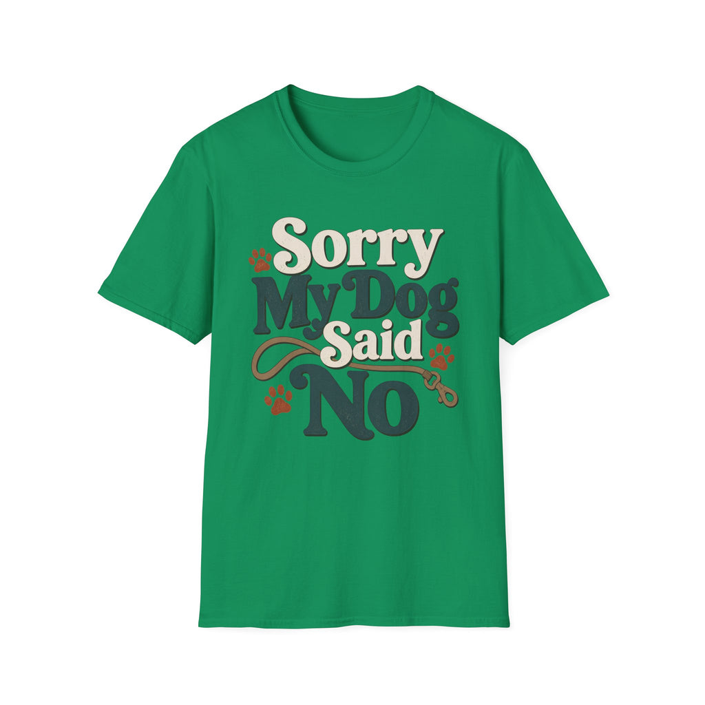 Sorry My Dog Said No T-Shirt