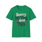 Sorry My Dog Said No T-Shirt