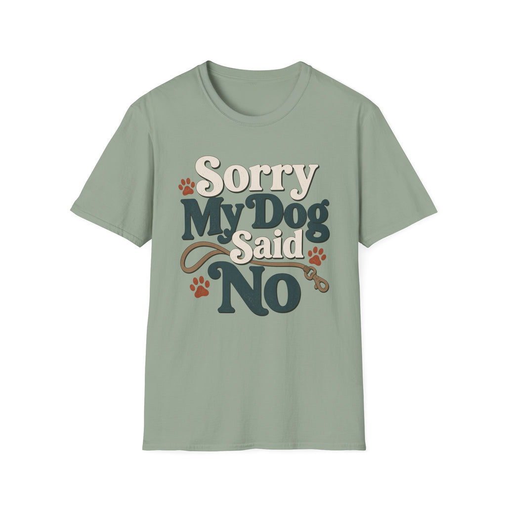 Sorry My Dog Said No T-Shirt