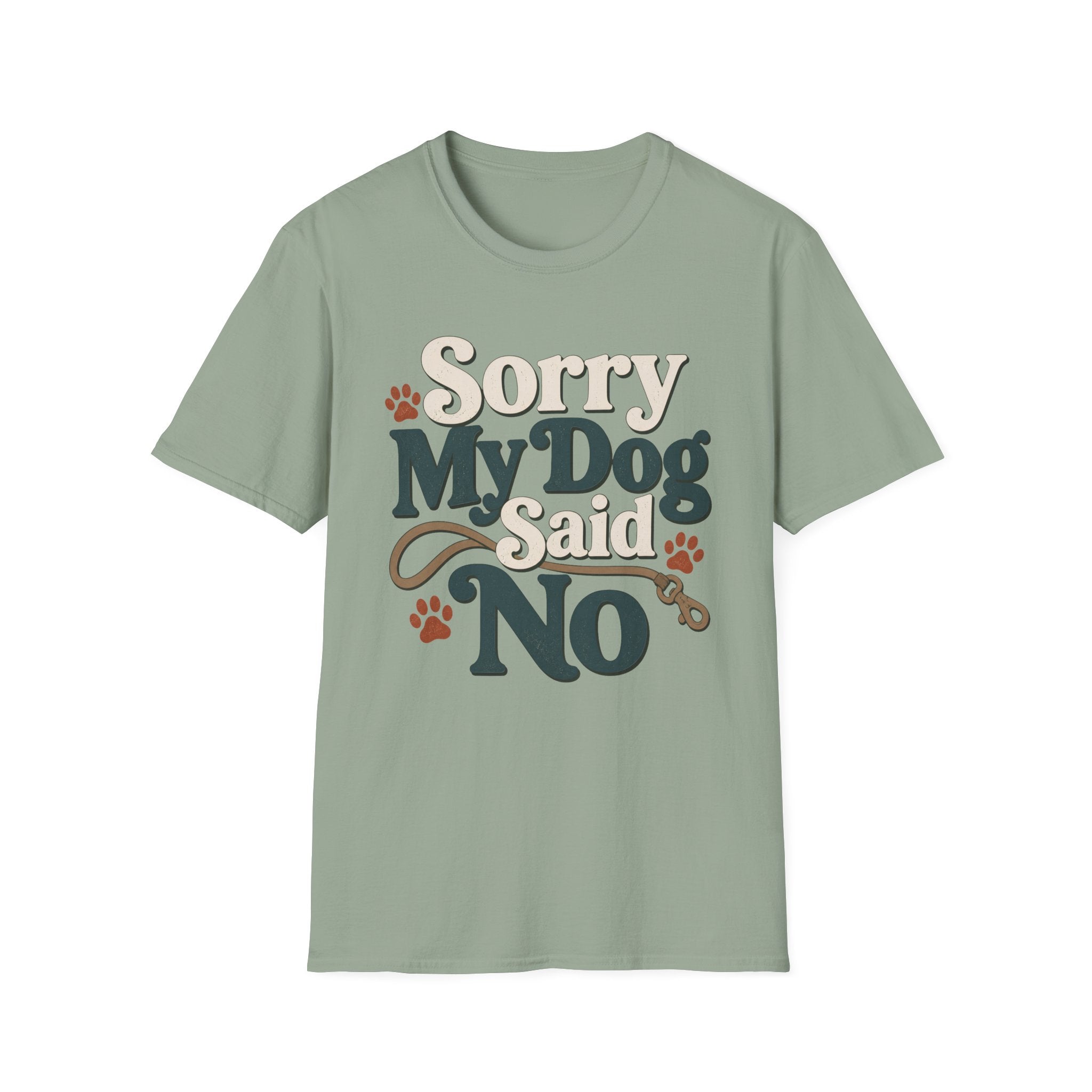 Sorry My Dog Said No T-Shirt