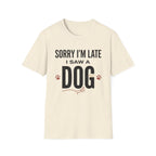 Sorry I'm Late I Saw A Dog Wag T-Shirt