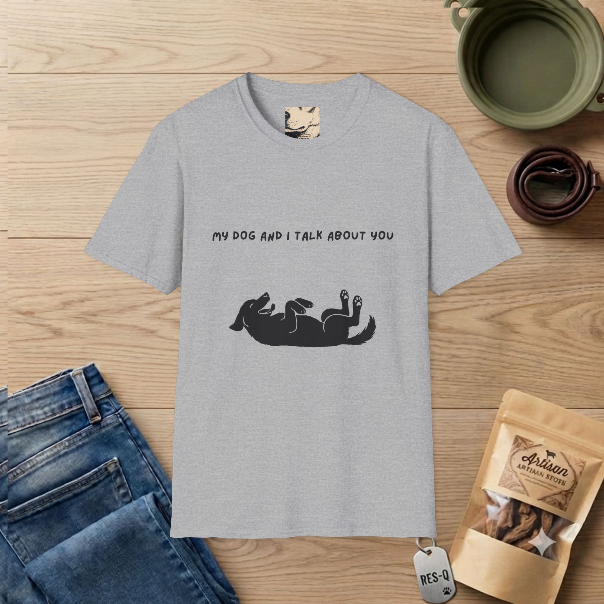 My Dog and I Talk About You T-Shirt