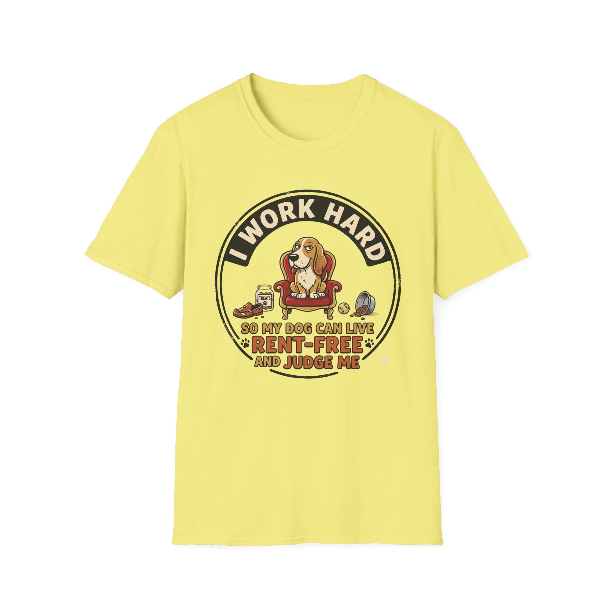 I Work Hard So My Dog Can Live Rent Free And Judge Me T-Shirt