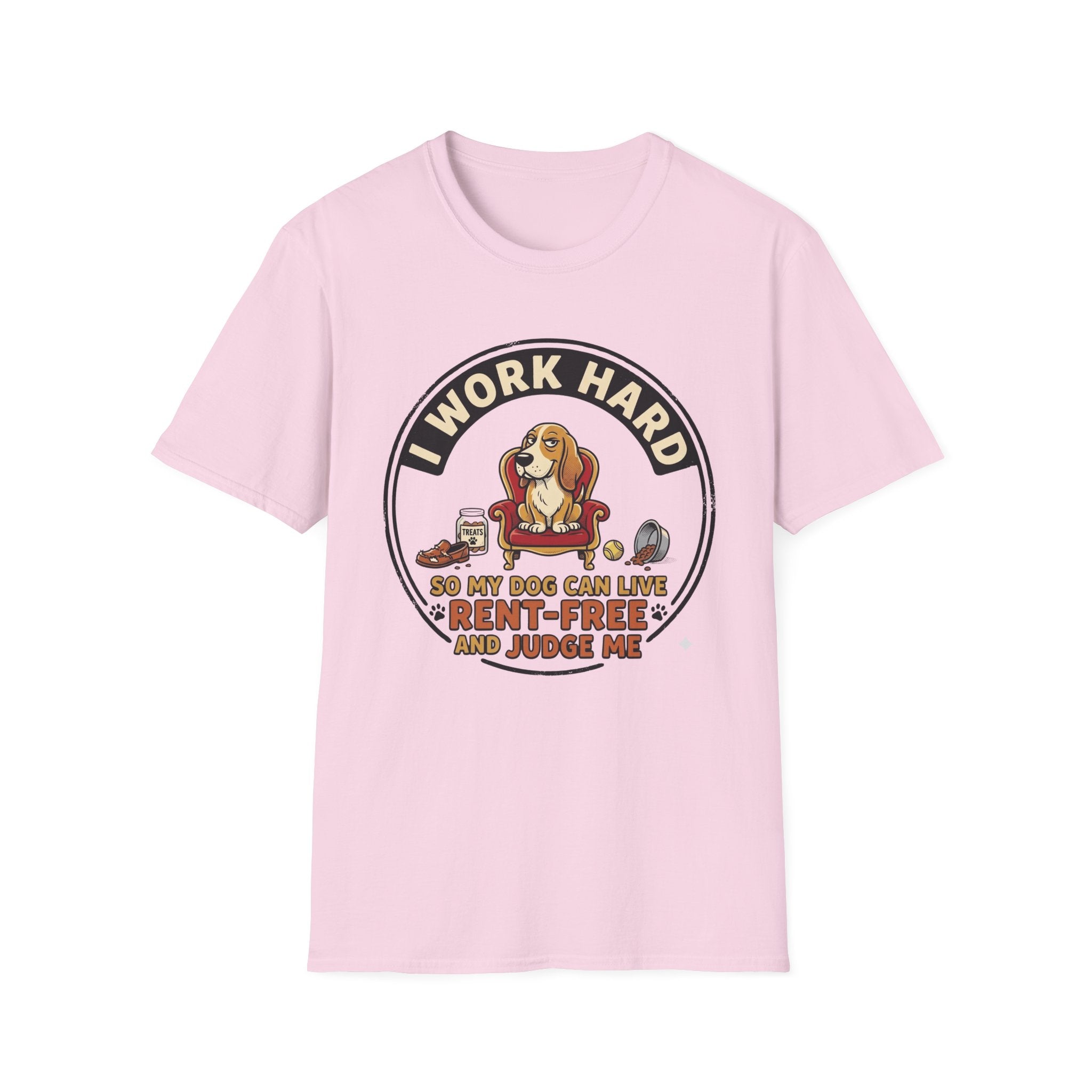 I Work Hard So My Dog Can Live Rent Free And Judge Me T-Shirt