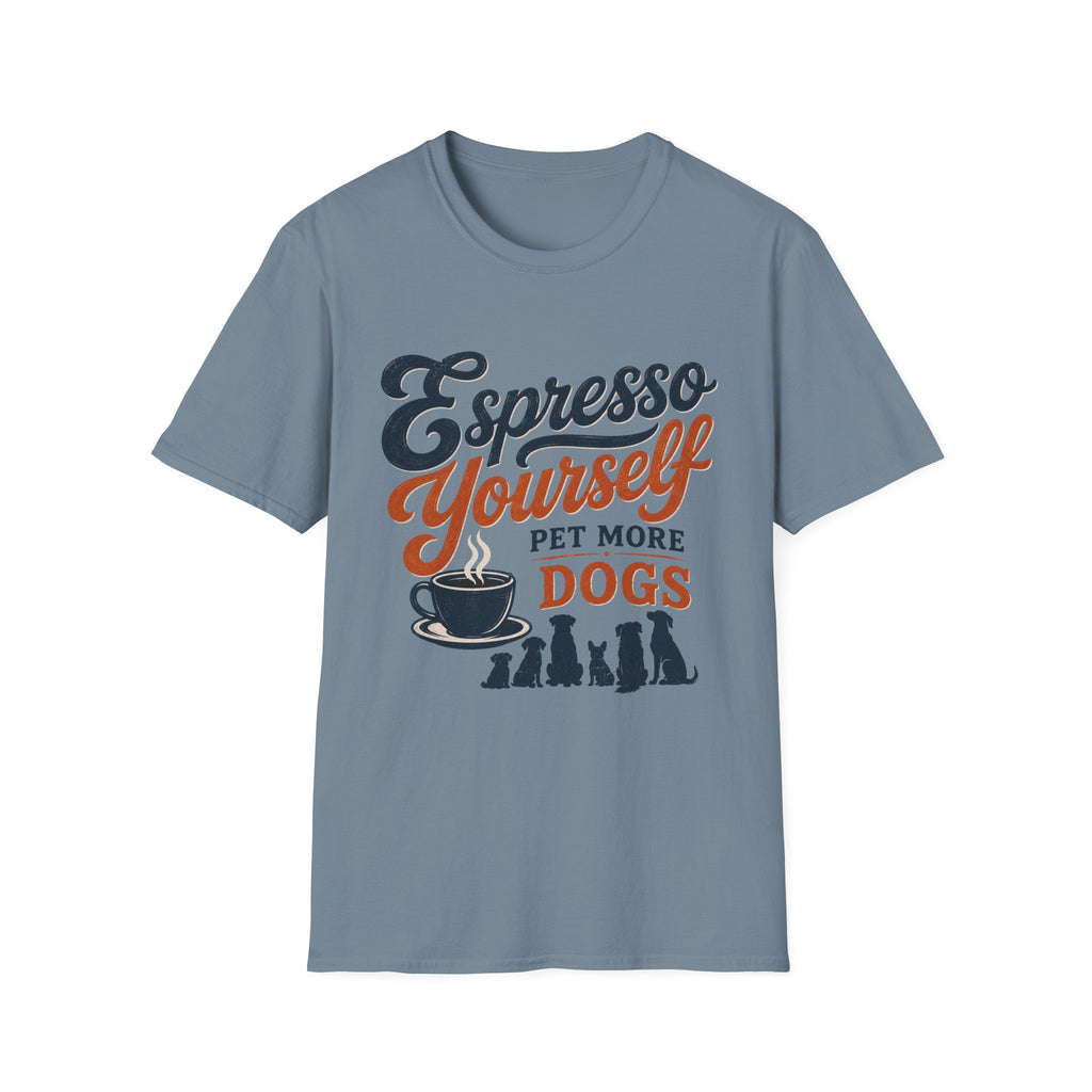 Espresso Yourself Pet More Dogs T-Shirt