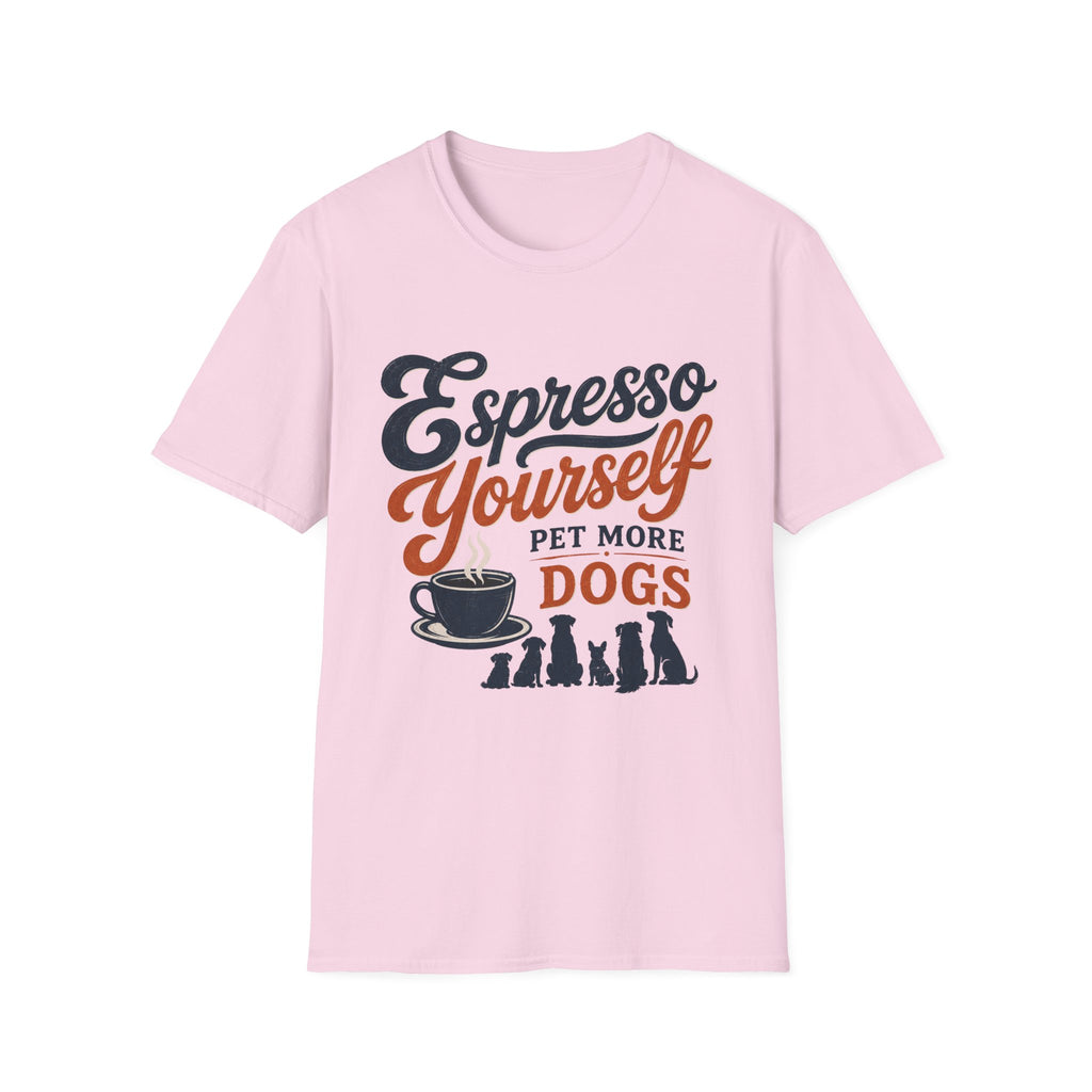 Espresso Yourself Pet More Dogs T-Shirt