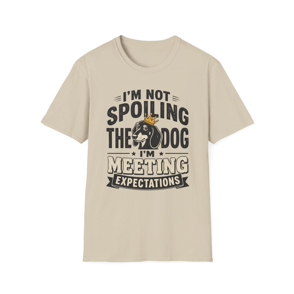 I'm Not Spoiling the Dog I'm Meeting Expectations Graphic T-Shirt