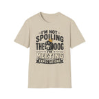 I'm Not Spoiling the Dog I'm Meeting Expectations Graphic T-Shirt